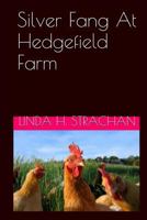 Silver Fang at Hedgefield Farm 1500439983 Book Cover