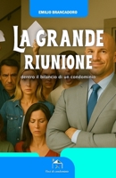 La grande riunione, dentro il bilancio di un condominio: Viaggio semiserio tra spese, conti, portoni e liti millesimali – ovvero come imparare a ... (Voci di condominio) (Italian Edition) B0FJ87ZBY1 Book Cover