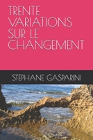 Trente Variations Sur Le Changement B084QKX61R Book Cover