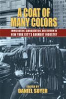 A Coat of Many Colors: Immigration, Globalization, and Reform in New York City's Garment Industry 0823224864 Book Cover