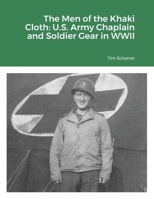 The Men of the Khaki Cloth: U.S. Army Chaplain and Soldier Gear in WWII 1105527816 Book Cover