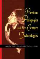 Passions Pedagogies And 21St Century Technologies 0874212588 Book Cover