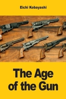 The Age of the Gun 3690825644 Book Cover