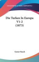 Die Turken In Europa V1-2 (1873) 1161131337 Book Cover