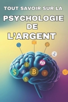 TOUT SAVOIR SUR LA PSYCHOLOGIE DE L'ARGENT: Démystifier les croyances limitantes autour de l'argent (French Edition) B0F1MPPQ3T Book Cover