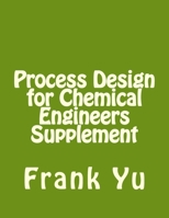 Process Design for Chemical Engineers Supplement 1481928325 Book Cover