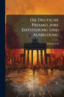 Die Deutsche Priamel, Ihre Entstehung Und Ausbildung: Mit Beitr�gen Zur Geschichte Der Deutschen Universit�ten Im Mittelalter (Classic Reprint) 1144778204 Book Cover