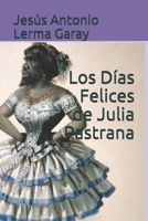 Los Días Felices de Julia Pastrana B08D4T84WZ Book Cover