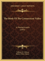 The Birds of the Connecticut Valley in Massachusetts 1341970604 Book Cover