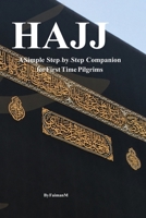 Hajj Guide:: A Simple Step-by-Step Companion For First-Time pilgrims-Rituals, Deas, checklist & Mistakes to Avoid. B0GWFDRX1M Book Cover