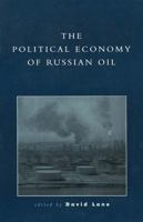 The Political Economy of Russian Oil (Russia & the Former Republics) 0847695093 Book Cover