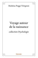 Voyage autour de la naissance: collection Psychologie (French Edition) 2414287691 Book Cover