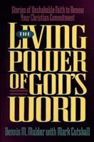 The Living Power of God's Word: Stories of Unshakable Faith to Renew Your Christian Commitment 0805460802 Book Cover