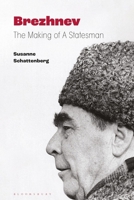 Brezhnev: The Making of a Statesman 1350408638 Book Cover