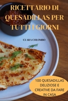 Ricettario Di Quesadillas Per Tutti I Giorni 1805420097 Book Cover