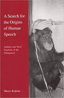 A Search for the Origins of Human Speech: Auditory and Vocal Functions of the Chimpanzee 4876984557 Book Cover