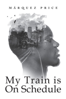 My Train is On Schedule 1737564521 Book Cover