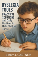 Dyslexia Tools for Parents and Teachers: Practical Solutions and Daily Routines to Help Children Thrive B0FBM34W2X Book Cover