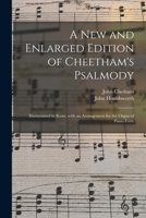 A New and Enlarged Edition of Cheetham's Psalmody: Harmonised in Score, with an Arrangement for the Organ, or Piano Forte (Classic Reprint) 1015233759 Book Cover