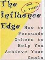 The Influence Edge: How to Persuade Others to Help You Achieve Your Goals 158376156X Book Cover