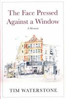The Face Pressed Against a Window: A Memoir 1786496321 Book Cover