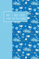 Baby's First Foods Journal and Meal Planner: Weaning Diary Keepsake - Blue Floral 1694202291 Book Cover