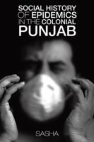 Social History of Epidemics in the Colonial Punjab 1482836211 Book Cover