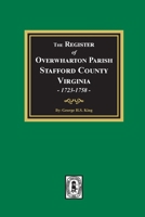 Register of Overwharton Parish Stafford County Virginia 1723-1657 0893085766 Book Cover