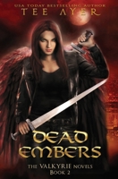 Dead Embers: (A Valkyrie Novel - Book 2) (The Valkyrie Novels) B0CH23W94F Book Cover