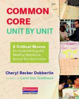 Common Core, Unit by Unit: 5 Critical Moves for Implementing the Reading Standards Across the Curriculum 0325048851 Book Cover