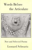 Words Before the Articulate: New and Selected Poems 1883689538 Book Cover