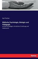 Biblische Psychologie, Biologie Und Padagogik 3743441365 Book Cover