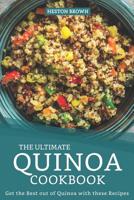 The Ultimate Quinoa Cookbook: Get the Best out of Quinoa with these Recipes 1096941627 Book Cover