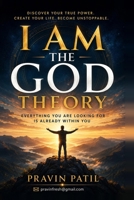 I AM THE GOD THEORY: Everything You Are Looking For Is Already Within You B0HG731RTC Book Cover