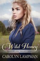 Wild Honey : Meadowlark Trilogy Book 3 1948332043 Book Cover