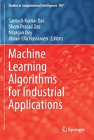 Machine Learning Algorithms for Industrial Applications 3030506401 Book Cover