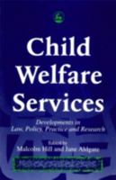 Child Welfare Services: Developments in Law, Policy, Practice and Research 1853023167 Book Cover