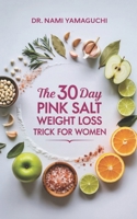 The 30-Day Pink Salt Weight Loss Trick for Women: Burn Fat, Boost Energy, and Reduce Inflammation B0FVFDN464 Book Cover