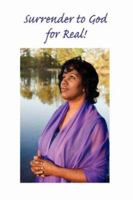 Surrender to God ... for Real! 1418404217 Book Cover