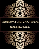 LUXURY PATTERNS MANDALAS COLORING BOOK: THE BEST AMAZING Mandala Coloring Book Stress Relieving Designs featuring +1000 AMAZING Mandala Coloring Book for Adult Relaxation B08J5HMT54 Book Cover