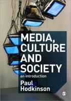 Media, Culture and Society: An Introduction 1473902363 Book Cover