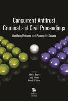 Concurrent Antitrust Criminal and Civil Proceedings: Identifying Problems and Planning for Success 1627221492 Book Cover