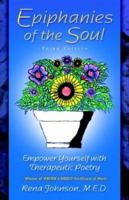 Epiphanies of the Soul: Empower Yourself with Therapeutic Poetry 0970317638 Book Cover