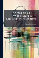 A Synopsis Of The Various Kinds Of Difficult Parturition 1179266757 Book Cover