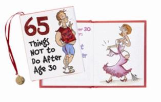 65 Things Not to Do After Age 30 (Charming Petite Series) 1593598637 Book Cover