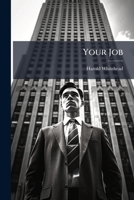 Your Job: How To Choose A Job, How To Get A Job, How To Grow In A Job 1175364878 Book Cover
