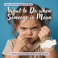 What to Do when Someone is Mean: A calm Montessori book for toddlers about bullying, saying no, standing up, and asking for help (Real Life Skills for Kids) B0H15T2HGK Book Cover