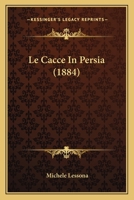 Le Cacce In Persia (1884) 1160145911 Book Cover