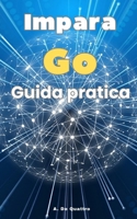 Impara Go: ( Versione aggiornata) (Italian Edition) B0CS3CPK3T Book Cover