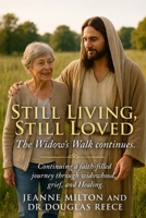Still Living, Still Loved, The Widow's Walk Continues: Continuing a faith-filled journey through widowhood, grief, and healing. (Devotionals and Guides) B0H9Z3XBWL Book Cover